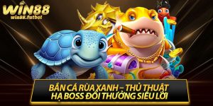Bắn Cá Rùa Xanh – Thủ Thuật Hạ Boss Đổi Thưởng Siêu Lời