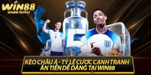 Kèo Châu Á - Tỷ Lệ Cược Cạnh Tranh, Ăn Tiền Dễ Dàng Tại Win88