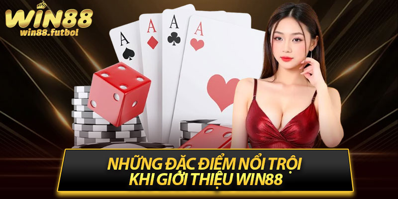 Những đặc điểm nổi trội khi Giới thiệu Win88