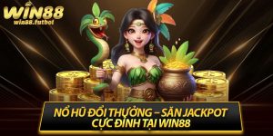 Nổ Hũ Đổi Thưởng – Săn Jackpot Cực Đỉnh Tại Win88