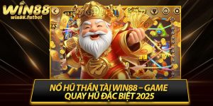 Nổ Hũ Thần Tài Win88 – Game Quay Hũ Đặc Biệt 2025