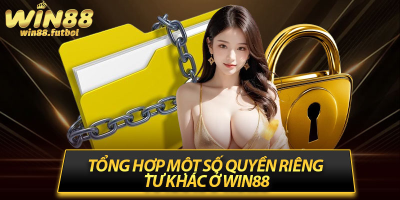 Tong hop mot so quyen rieng tu khac o Win88