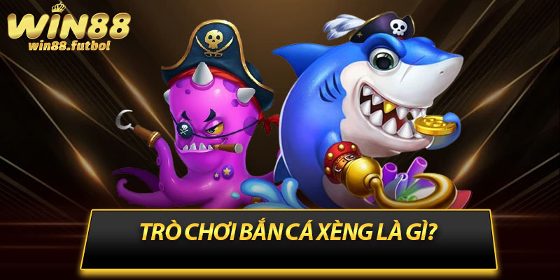 Trò chơi bắn cá xèng là gì?